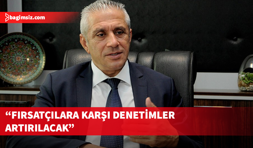 Taçoy: Ben burada olduğum sürece fırsatçılara fırsat vermeyeceğim