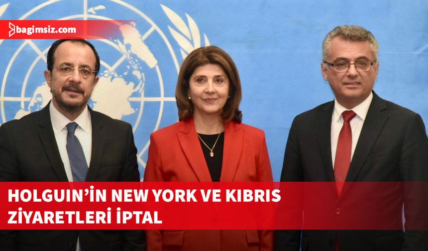 Holguin, New York ve Kıbrıs ziyaretlerini sağlık sorunları nedeniyle iptal etti