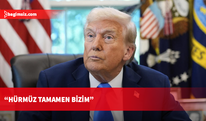 ABD Başkanı Trump: Hürmüz tamamen bizim