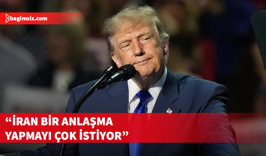 Trump: Umarım (İran'la) savaşın sonuna doğru ilerliyoruz