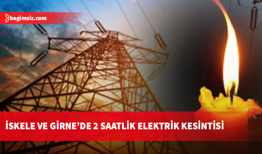 Perşembe günü İskele ve Girne'de 2 saatlik elektrik kesintisi