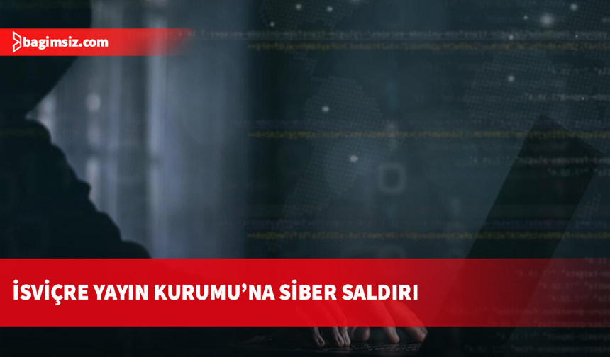 İsviçre kamu yayın kuruluşuna düzenlenen siber saldırıda personel verileri çalındı