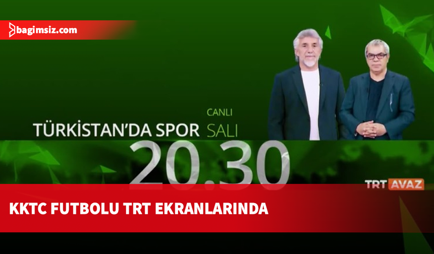 TRT Avaz'dan Türk dünyasına özel program: KKTC futbolu da yer alacak