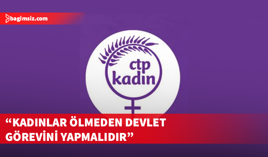 CTP Kadın Örgütü Başbakanlık önünde açıklama yapacak