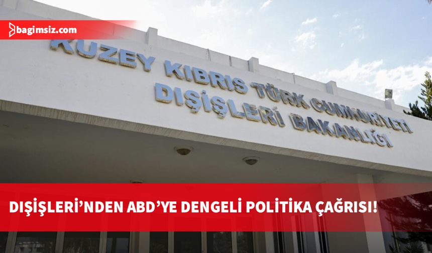 Dışişleri Bakanlığı: ABD'nin GKRY'ye silah ambargosunu askıya alma kararından derin üzüntü duyuyoruz
