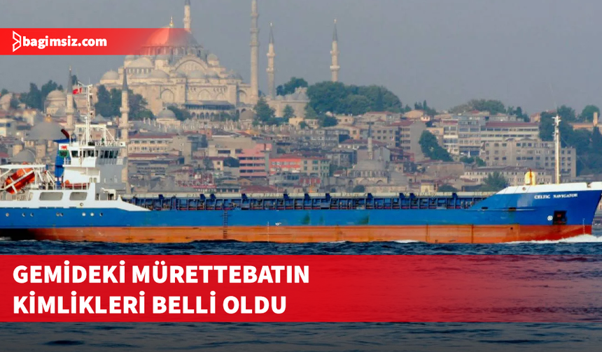 Silivri açıklarında kaybolan mürettebatın kimlikleri belli oldu...