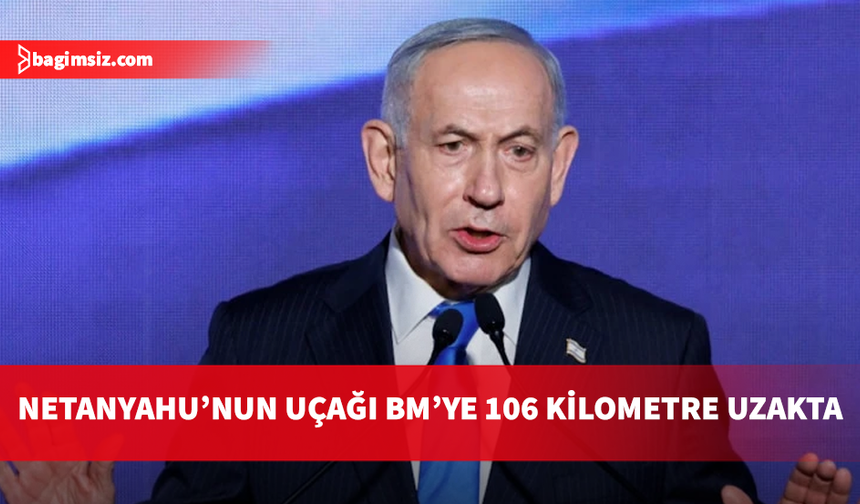 Netanyahu’nun uçağı "Mamdani endişesiyle" BM Genel Merkezi'ne 106 km uzaklıktaki havalimanına indi
