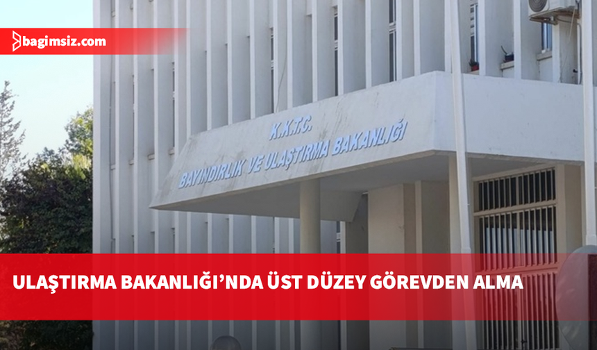 Ulaştırma Bakanlığı'nda üst düzey görevden alma: Öztürk, Ambar ve Emirzadeoğulları görevden alındı