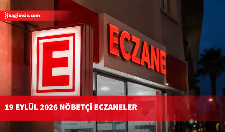 19 Eylül 2026 Nöbetçi Eczaneler