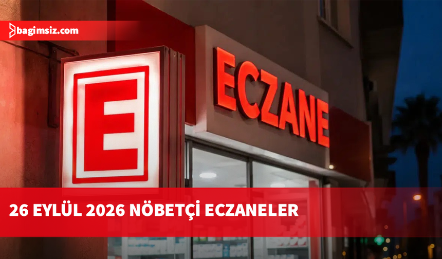26 Eylül 2026 Nöbetçi Eczaneler