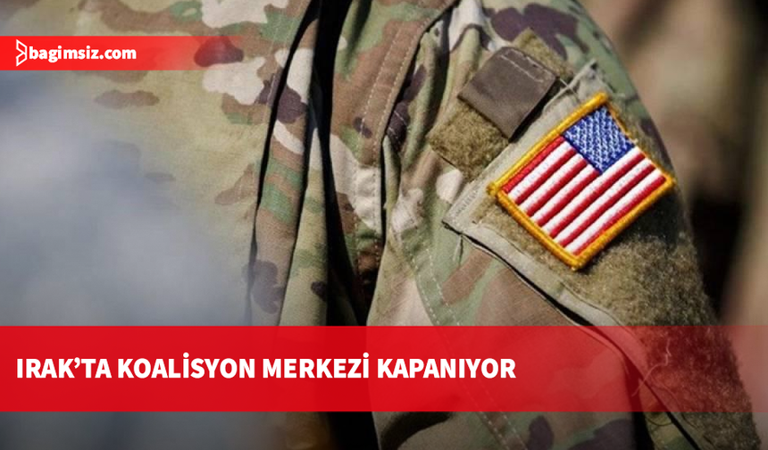 Irak, uluslararası koalisyon merkezinin 30 Eylül’de kapatılacağını açıkladı