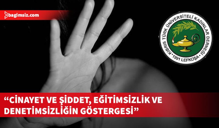 Kıbrıs Türk Üniversiteli Kadınlar Derneği’nden şiddet ve cinayetlere karşı çağrı...