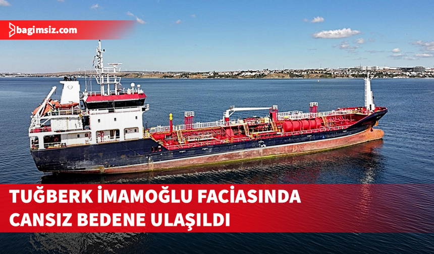 Batan "Tuğberk İmamoğlu" gemisinin yakınlarında cansız bedene ulaşıldı