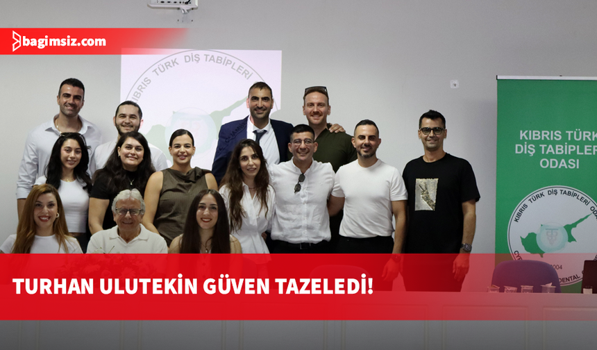 Diş Tabipleri Odası'nda Turhan Ulutekin güven tazeledi