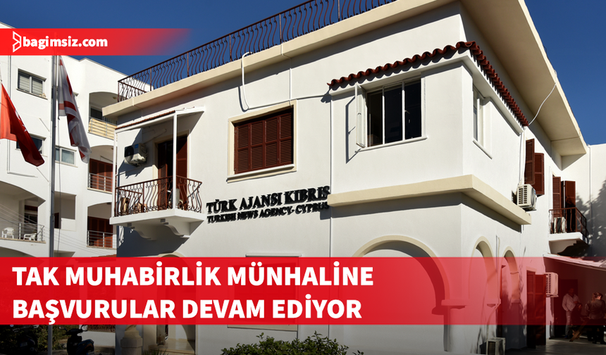 TAK muhabirlik münhaline başvurular devam ediyor