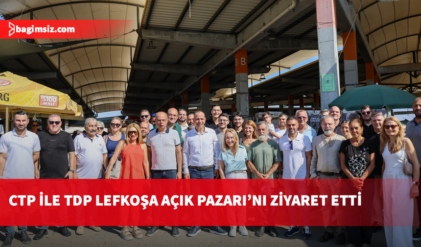 CTP ve TDP heyetlerinden Lefkoşa Açık Pazarı'nda ortak ziyaret