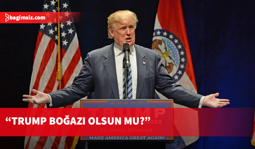ABD Başkanı Trump, Hürmüz Boğazı'nın ismini değiştirmek için öneri sundu