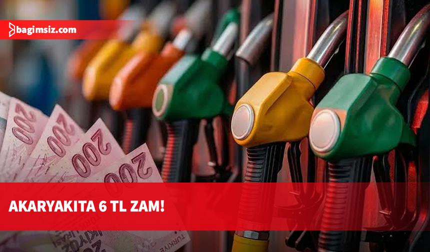 Akaryakıta 6 TL zam yapıldı: 95 oktan 77,12 TL oldu