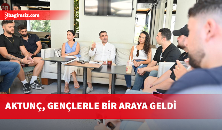 UBP LTB Başkan adayı Aktunç, gençlerle bir araya geldi