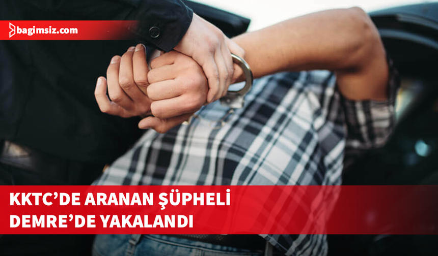 KKTC'de hakkında yakalama kararı bulunan kişi Antalya'da yakalandı