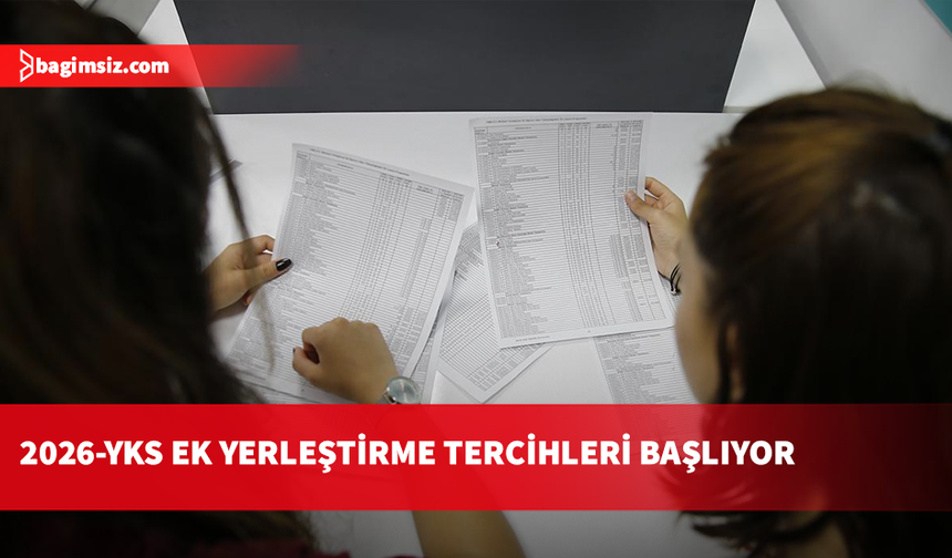2026-YKS ek yerleştirme tercih işlemleri yarın başlayacak