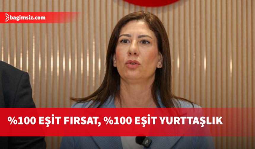 İncirli: %100 eşit fırsat, %100 eşit yurttaşlık
