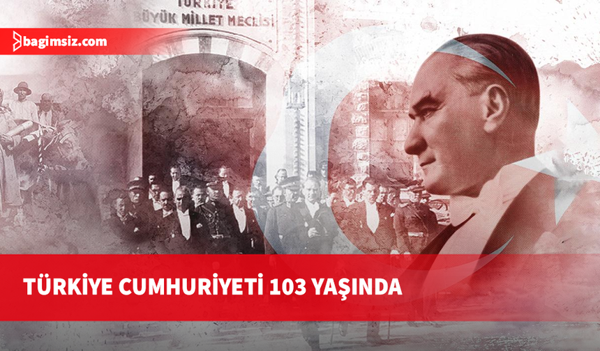 Türkiye'de 103 yıl önce bugün: Cumhuriyet ilan edildi
