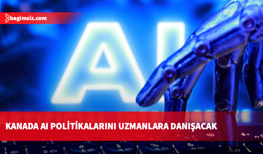 Kanada’da hükümete yapay zeka danışmanlığı yapacak konsey kuruldu