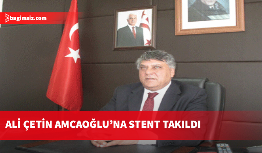 Eski Bakan Ali Çetin Amcaoğlu hastaneye kaldırıldı: Stent takıldı, sağlık durumu iyi