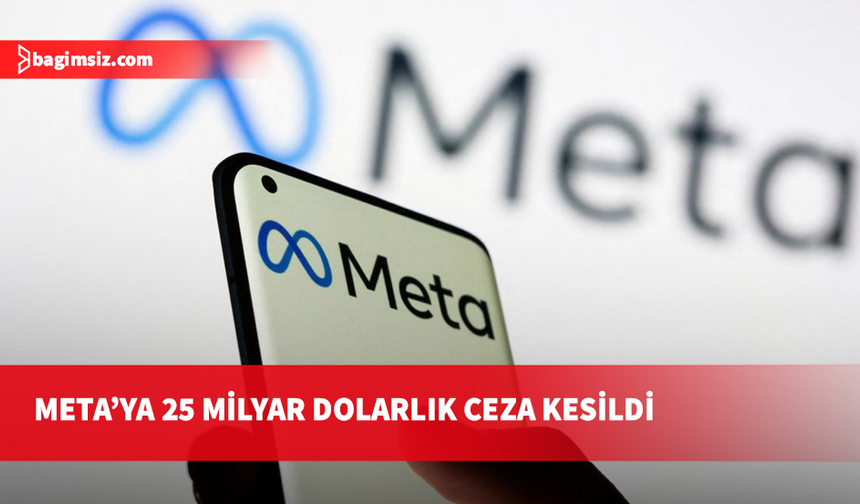Kullanıcıları gizlilik konusunda yanılttığı için Meta'ya 25 milyar dolar ceza verildi