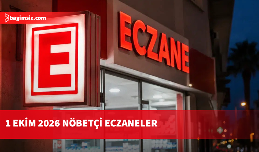 1 Ekim 2026 Nöbetçi Eczaneler