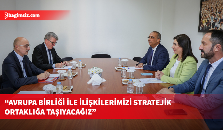 İncirli, AB yetkilisi Hugo Sobral ile görüştü: İlişkiler mali yardımın ötesine geçmeli