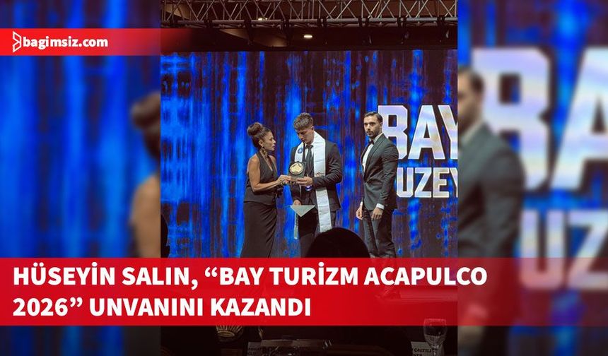 Hüseyin Salın, “Bay Turizm Acapulco 2026” unvanının sahibi oldu