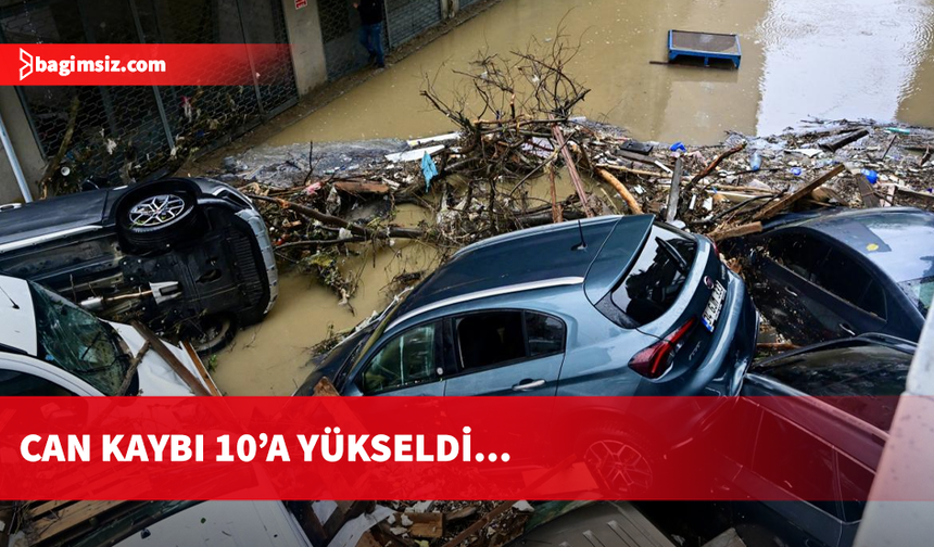İstanbul'daki sel felaketinde can kaybı 10'a yükseldi!