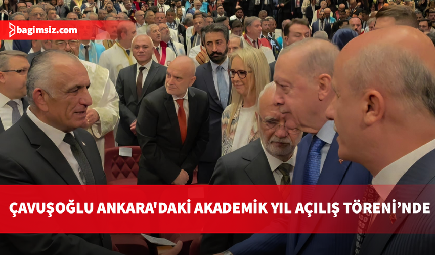Milli Eğitim Bakanı Çavuşoğlu Ankara’da: Akademik Yıl Açılış Töreni’ne katıldı