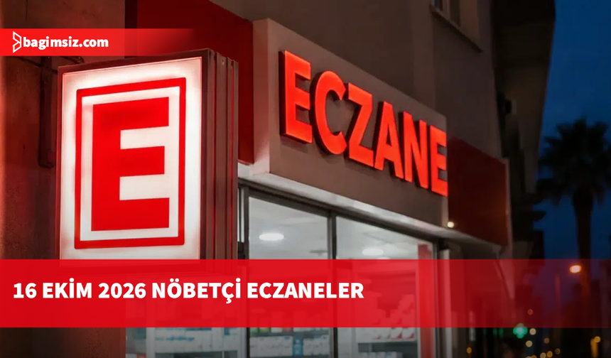 16 Ekim 2026 Nöbetçi Eczaneler