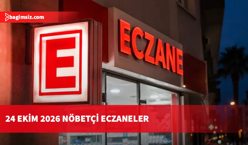 24 Ekim 2026 Nöbetçi Eczaneler
