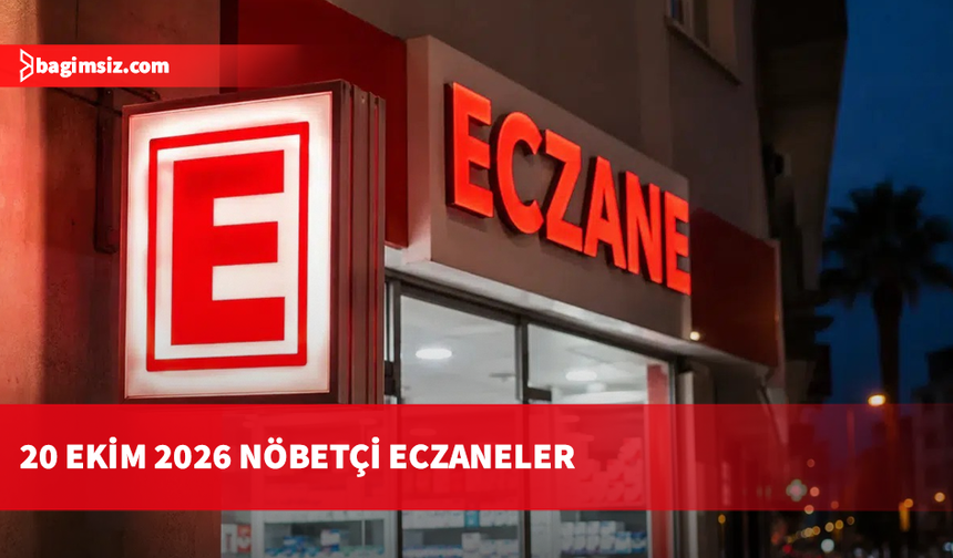 20 Ekim 2026 Nöbetçi Eczaneler