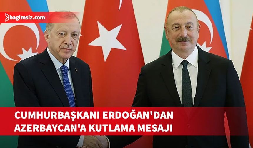 Cumhurbaşkanı Erdoğan, Azerbaycan'ın Bağımsızlığının Yeniden Sağlanması Günü'nü kutladı