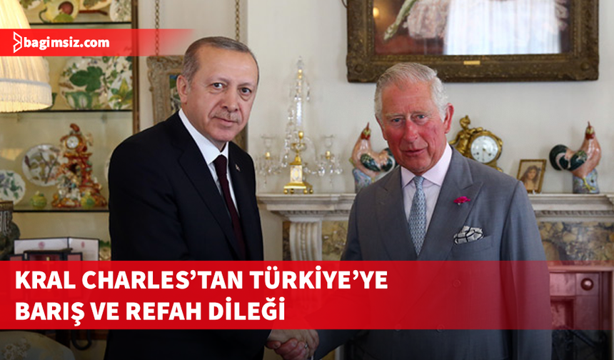 İngiltere Kralı Charles’tan Türkiye’ye Cumhuriyet Bayramı tebriği
