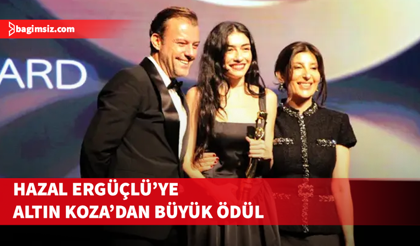 Hazar Ergüçlü’ye Altın Koza’dan büyük ödül