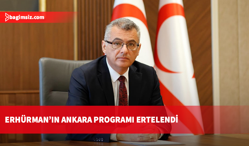 Cumhurbaşkanı Erhürman’ın Ankara programı ertelendi