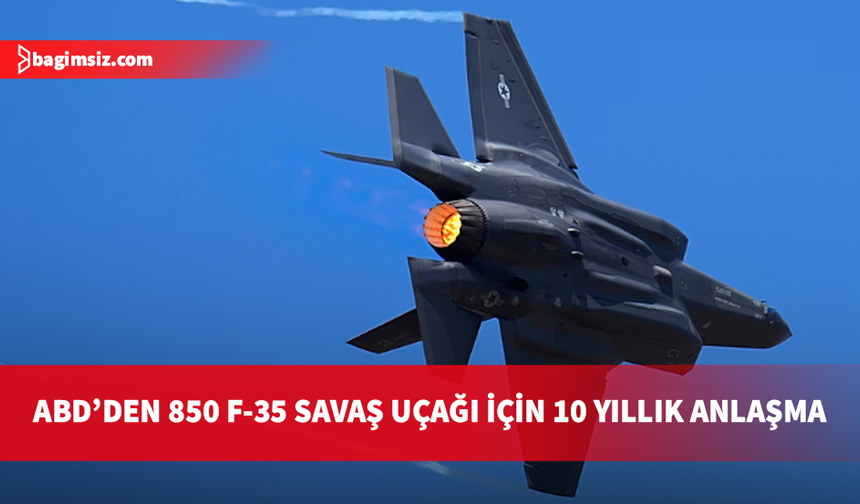 ABD savunma sanayisinde 850 adet F-35 savaş uçağı için 10 yıllık üretim anlaşması