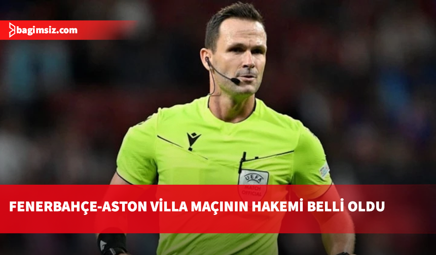 Fenerbahçe-Aston Villa maçının hakemi belli oldu