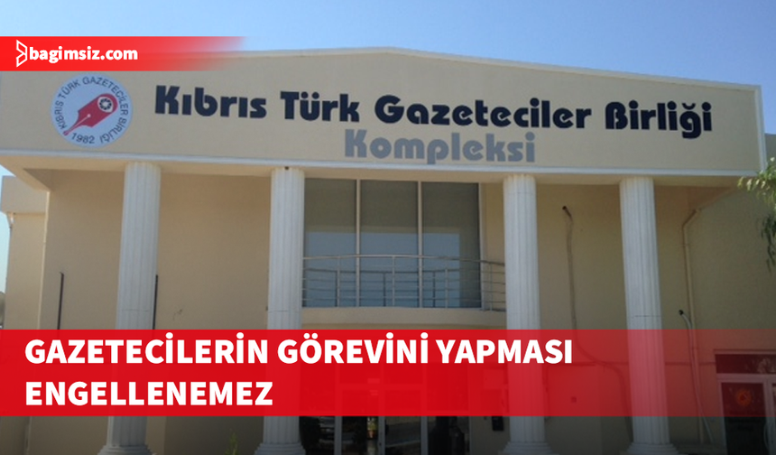 KTGB: Gazetecilik suç değildir. Haber yapmak engellenemez