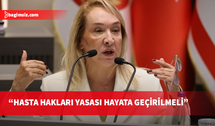 Besim: Hasta hakları iyi niyete değil, yasal güvenceye dayanmalıdır