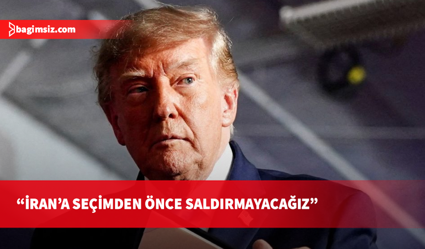 Trump'tan İran açıklaması: 3 Kasım ara seçimlerinden önce saldırmayacağız