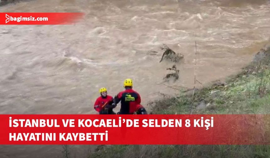 İstanbul ve Kocaeli'de selden hayatını kaybedenlerin sayısı 8'e yükseldi