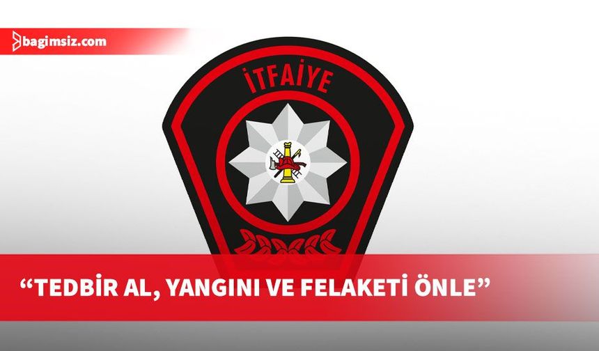 İtfaiye Müdürlüğü, yangınlara karşı tedbir alınması konusunda uyarı yaptı