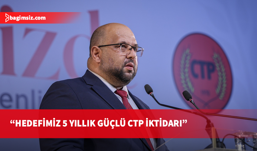 CTP Genel Sekreteri Mehmet Kale Kişi: Hedefimiz 5 yıllık güçlü CTP İktidarı